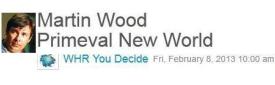 You Decide Radio Martin Wood on Primeval New World 0957 – You Decide Radio Martin Wood on Primeval New World