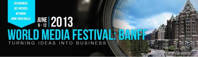 Click to learn more about the Banff World Media Festival 2013 at their official web site!