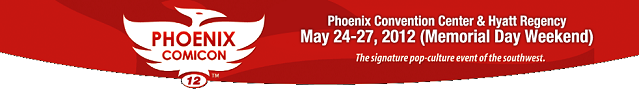 Pheonix-Comicon-2012 banner - Click to learn more at the official web site!